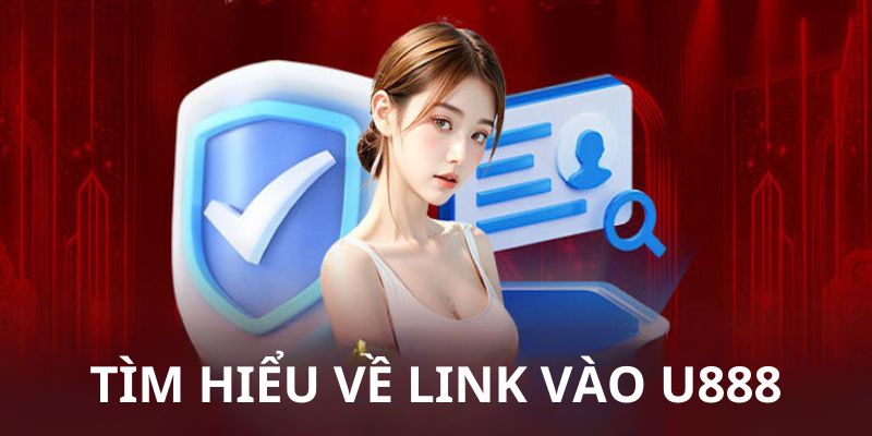 Đôi nét link vào U888